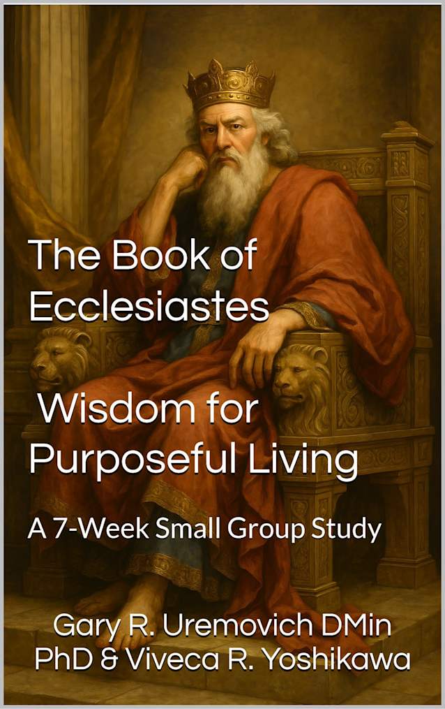 The Book of Ecclesiastes: Wisdom for Purposeful Living: A 7-Week Small Group Study (Conversational Small Group Bible Studies)