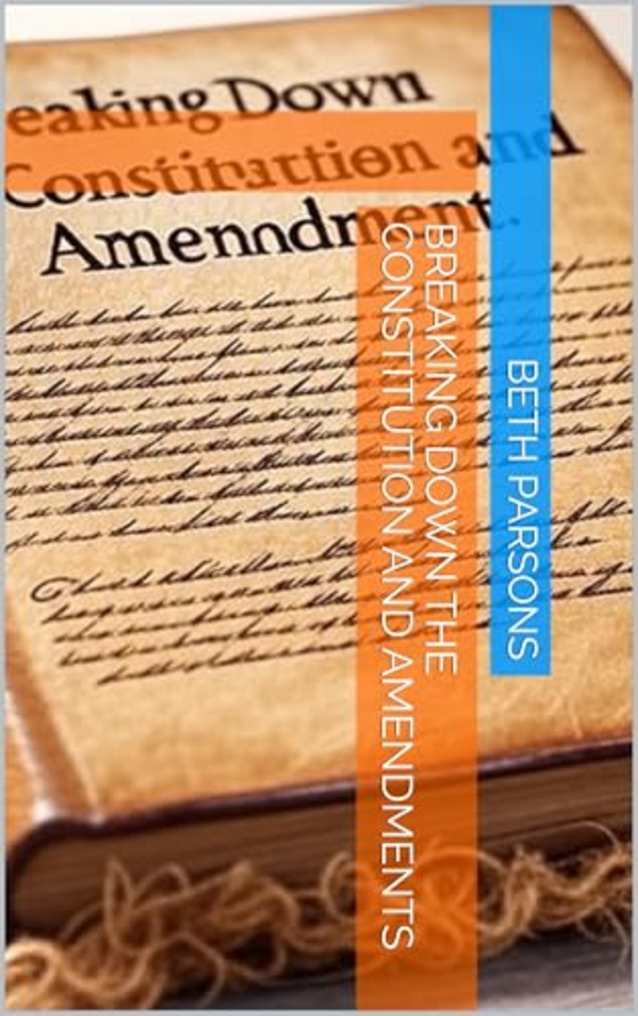 Breaking Down The Constitution and Amendments