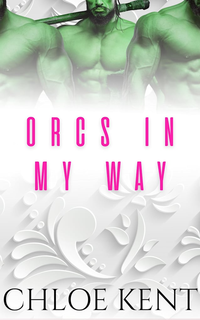 Orcs in my Way (Three Orcs and a Human Book 3)