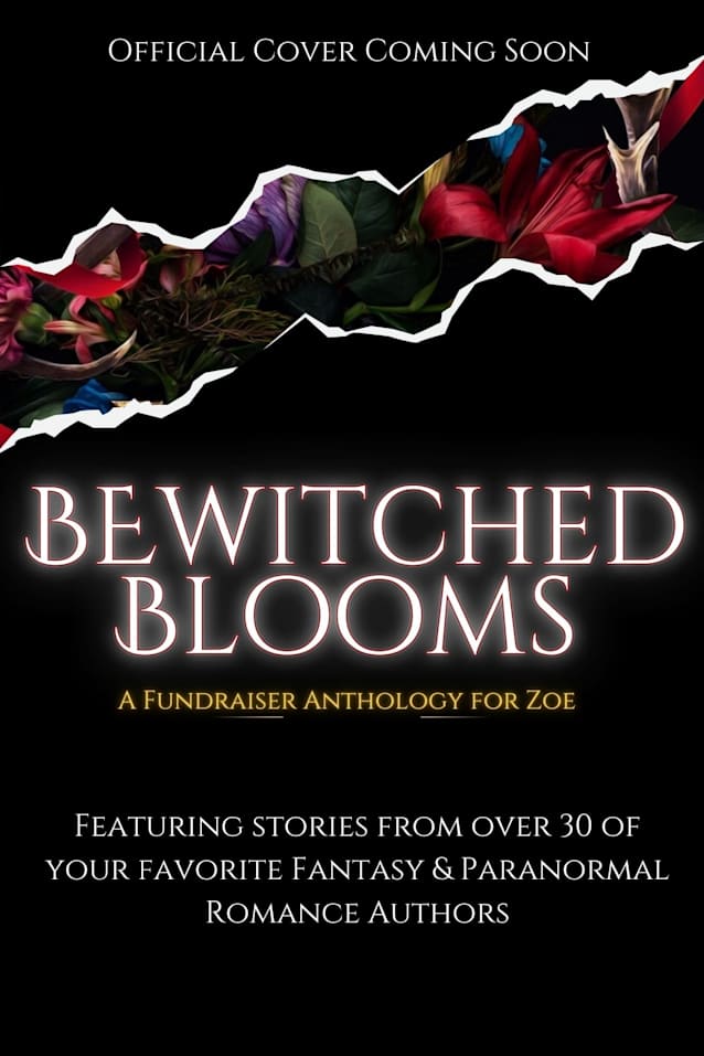 Bewitched Blooms: A Fundraiser Anthology for Zoe