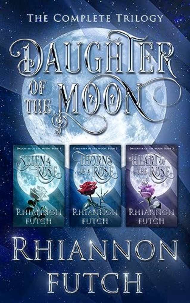 Daughter of the Moon Boxset: Selena Rose, Thorns of the Rose, Heart of the Rose