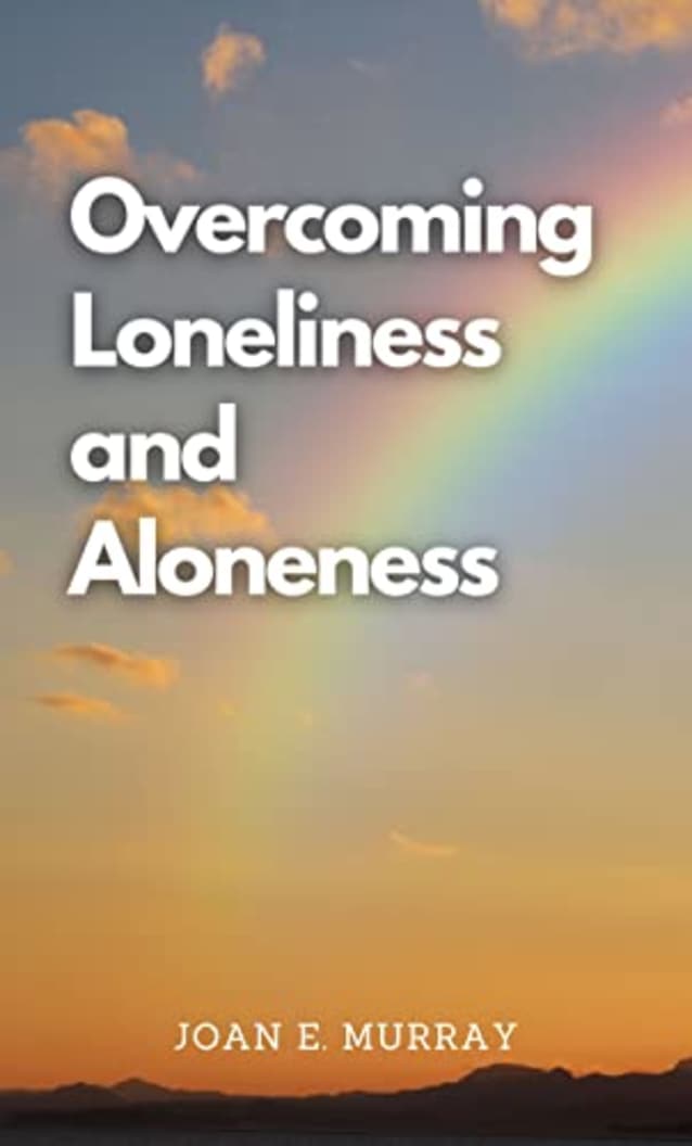 Overcoming Loneliness and Aloneness (Discovering God!)