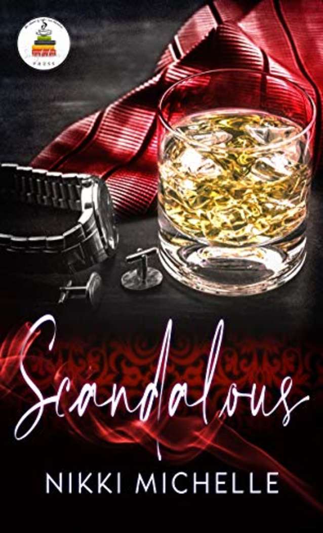 Scandalous: All the decadence and debauchery you can handle... (Smut at its finest... Book 1)