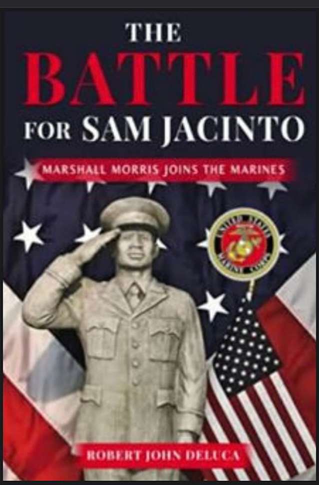 The Battle for Sam Jacinto: Marshall Morris Joins the Marines (Marshall Morris is at it Again Book 3)