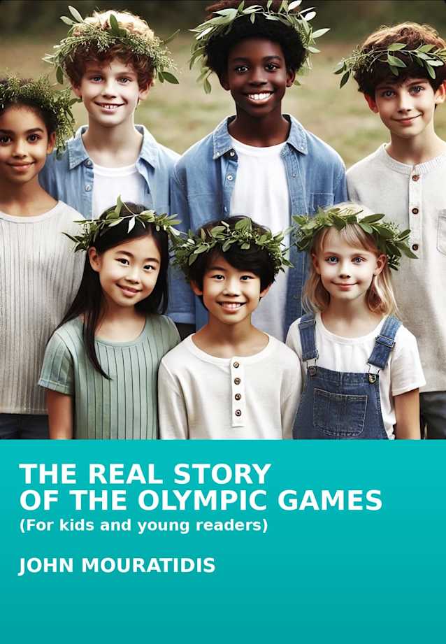 THE REAL STORY OF THE OLYMPIC GAMES: (FOR KIDS AND YOUNG READERS)