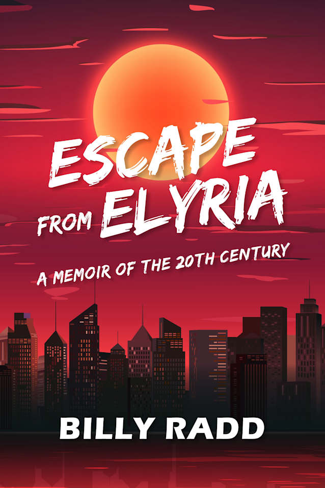 Escape From Elyria: A Memoir of the 20th Century