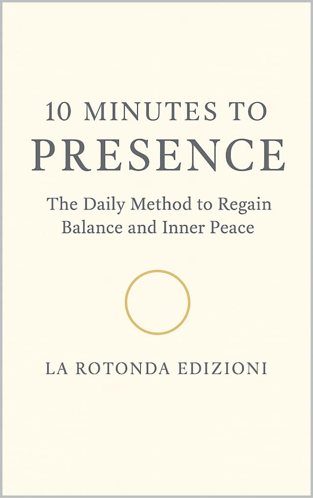 10 Minutes to Presence: Daily Method to regain balance and Inner peace