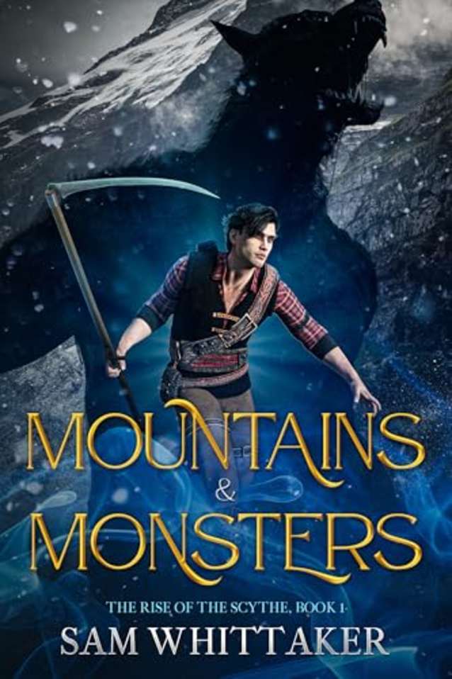 Mountains & Monsters: A Fantasy Adventure of Dangerous Monsters and Bloody Battle (The Rise of the Scythe Book 1)
