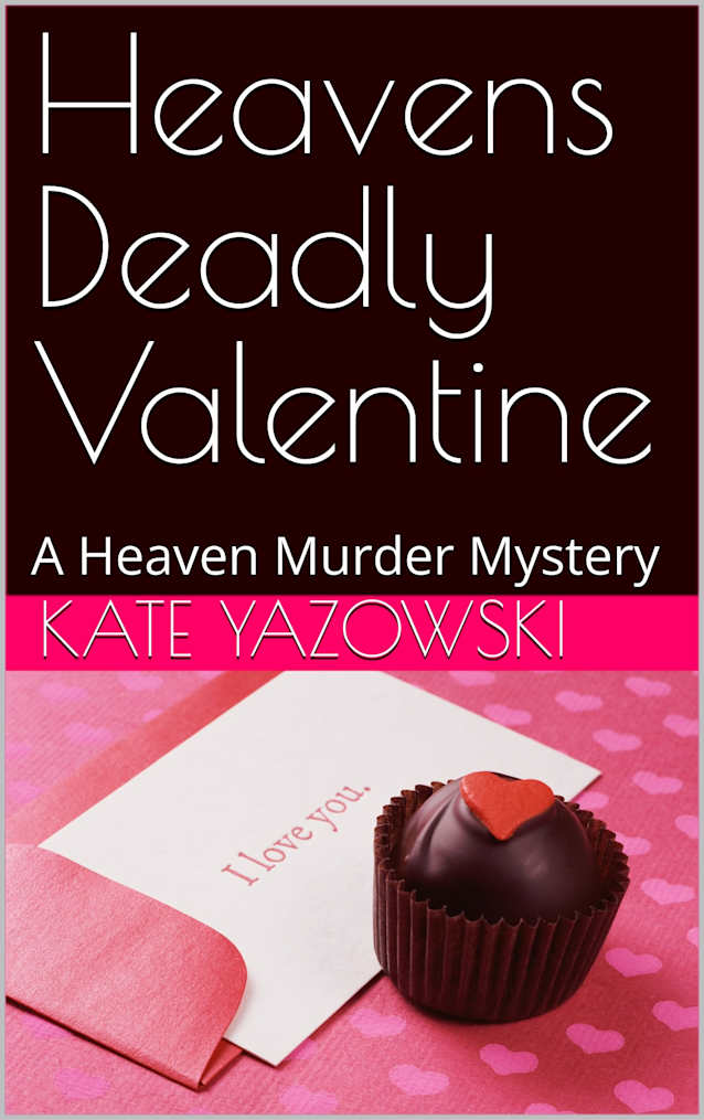 Heavens Deadly Valentine: A Heaven Murder Mystery (Heaven Murder Mysteries Book 3)