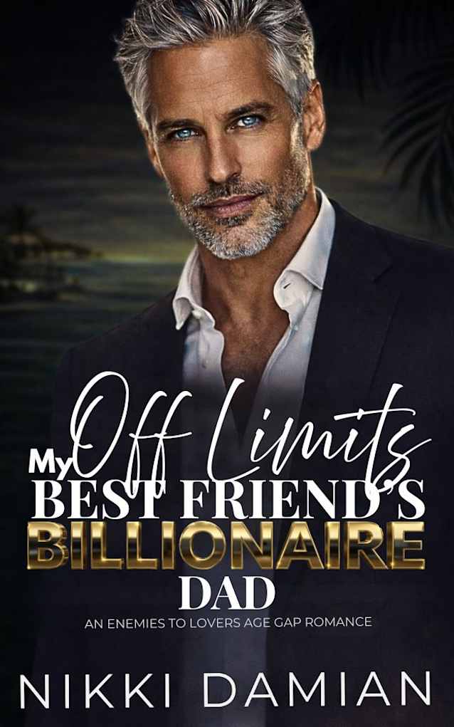 My Off Limits Best Friend's Billionaire Dad