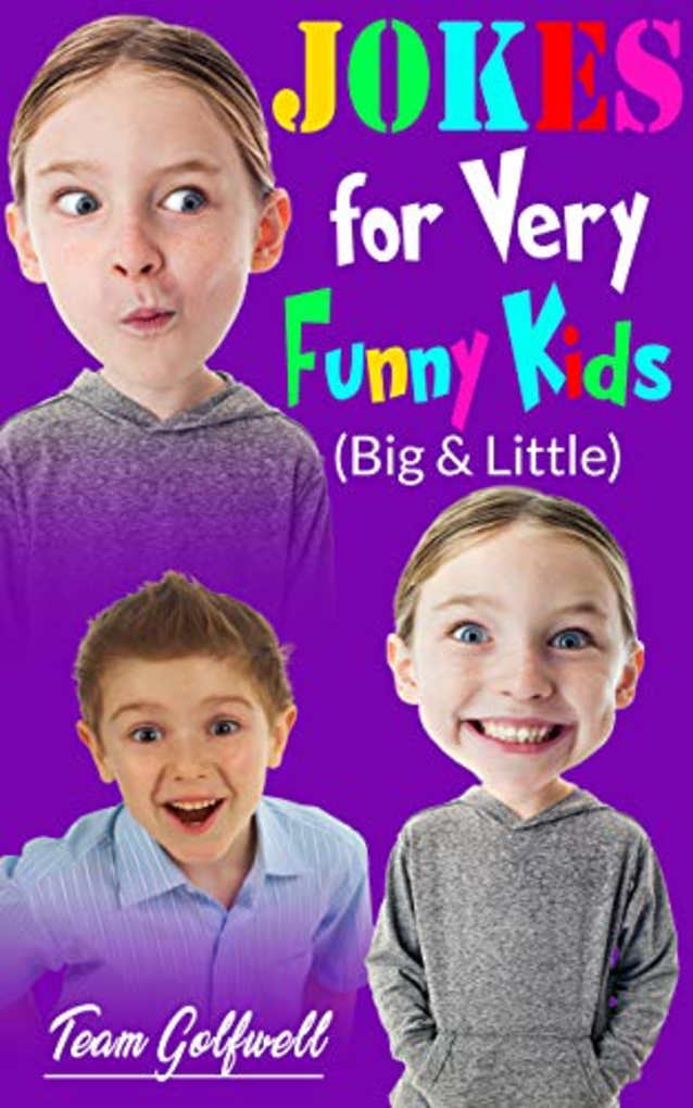 Jokes For Very Funny Kids (Big & Little): A Treasury of Funny Jokes and Riddles Ages 9 - 12 and Up