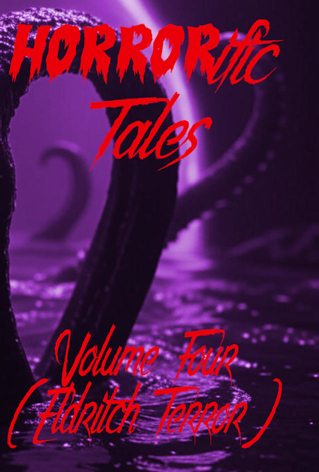 HORRORific Tales Volume Four: Eldritch Terror