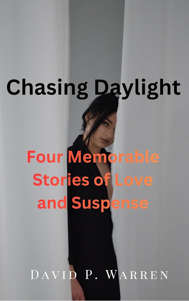 Chasing Daylight: Four Memorable Stories of Love and Suspense