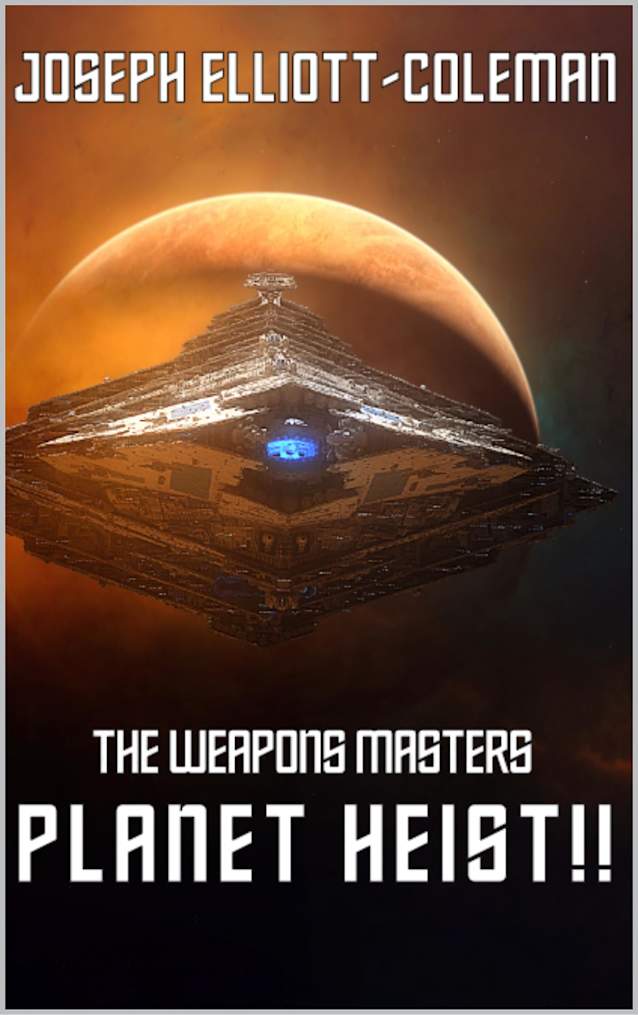 The Weapons Masters: Planet Heist!!: (The Weapons Masters: Book 1)