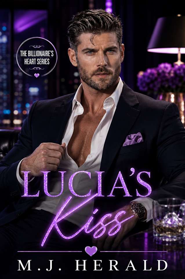 Lucia’s Kiss (The Billionaire’s Heart Series)