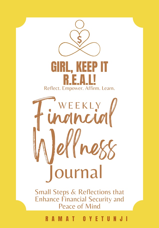 Girl, Keep It R.E.A.L!: A Weekly Financial Wellness Journal