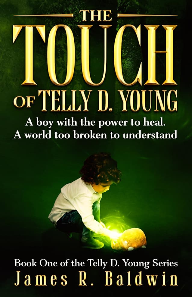 The Touch of Telly D. Young: Book One of The Telly D. Young Series: Christian Science Fiction or Christian Fantasy? A Gripping Thriller That Lets You Decide ... Deeper Like Genetic Engineering 1)