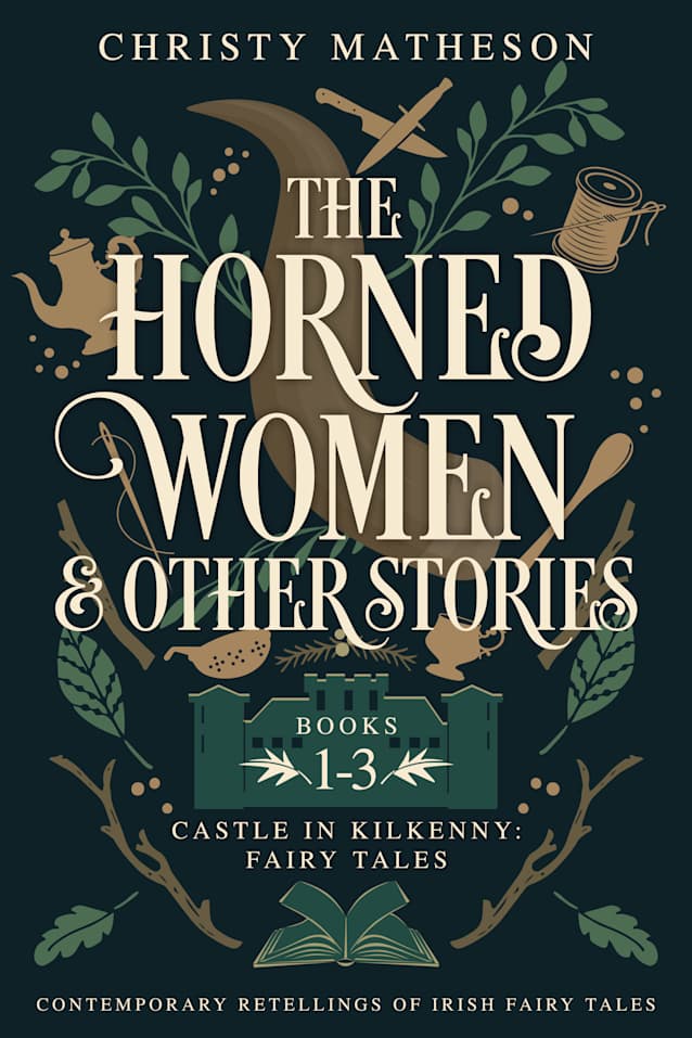 The Horned Women and Other Stories (The Castle in Kilkenny: Fairy Tales)