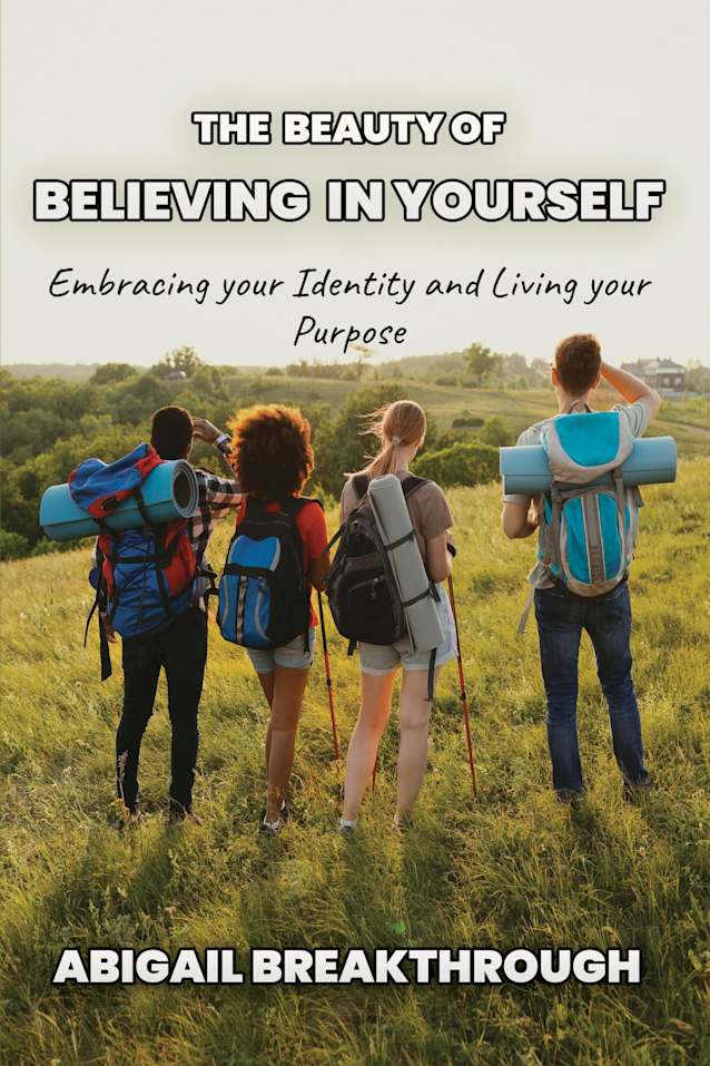 The beauty of believing in yourself: Embracing your identity and living your purpose