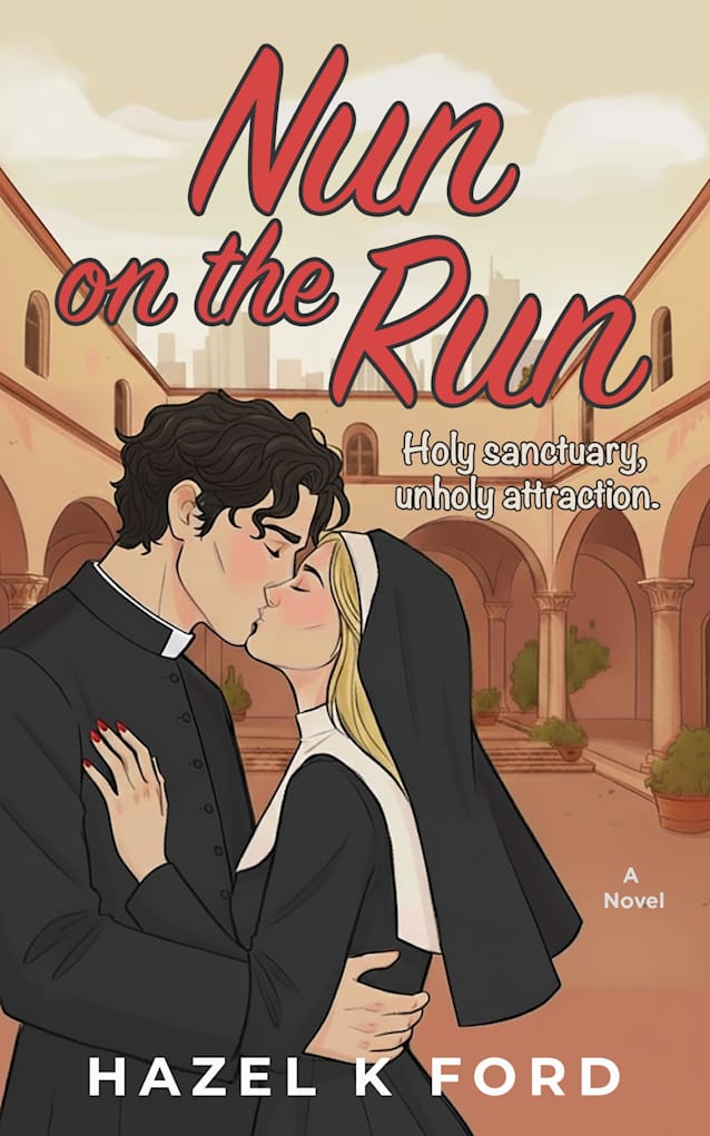 Nun on the Run: A Spicy, Forbidden Rom-Com About a Mob Wife, a Priest, and the Vows That Don’t Last