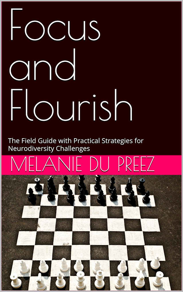 Focus and Flourish: The Field Guide with Practical Strategies for Neurodiversity Challenges (The Psychology of Wellbeing Field Guides Series Book 2)