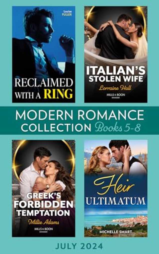 Modern Romance July 2024 Books 5-8: Heir Ultimatum (The Diamond Club) / Greek’s Forbidden Temptation / Reclaimed with a Ring / Italian’s Stolen Wife