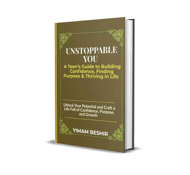 Unstoppable You: A Teen’s Guide to Building Confidence, Finding Purpose, and Thriving in Life