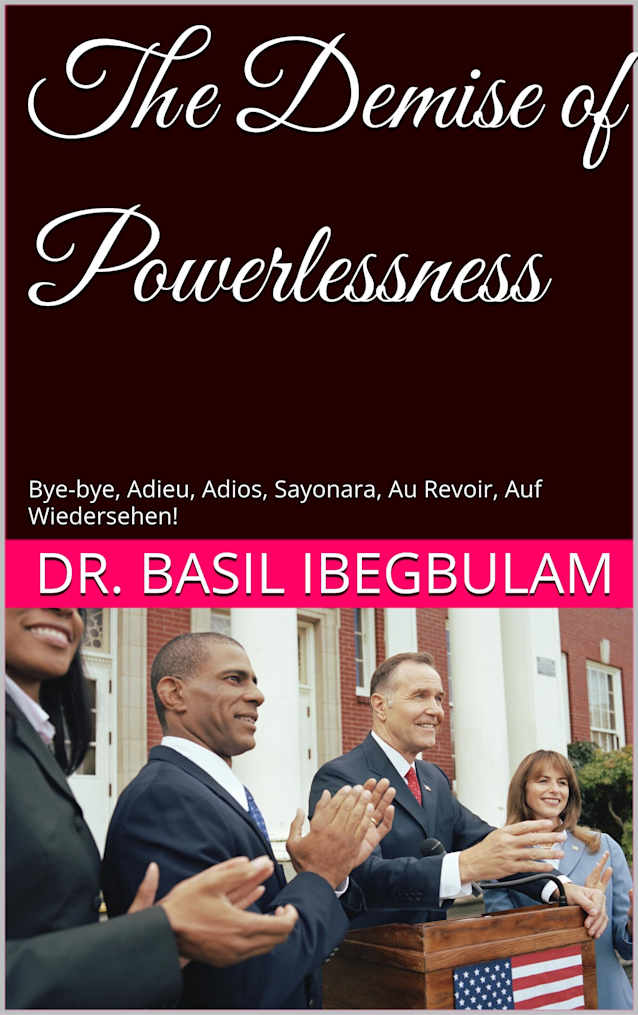 The Demise of Powerlessness: Bye-bye, Adieu, Adios, Sayonara, Au Revoir, Auf Wiedersehen! (The Kingdom of God)