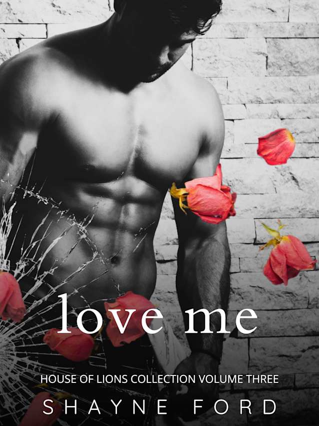 LOVE ME (House of Lions Collection, #3)