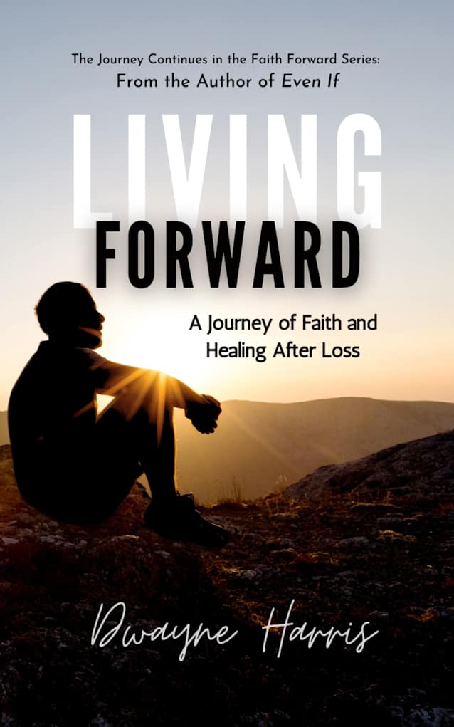 Living Forward: A Journey of Faith and Healing After Loss