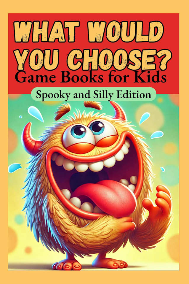 What would you choose?: Game Books for Kids that Love a Spooky, Wacky, & Hilariously Funny Book Packed with Silly, Scary, & Thought-Provoking Choices for ... (What Would You Choose? Game Books 1)