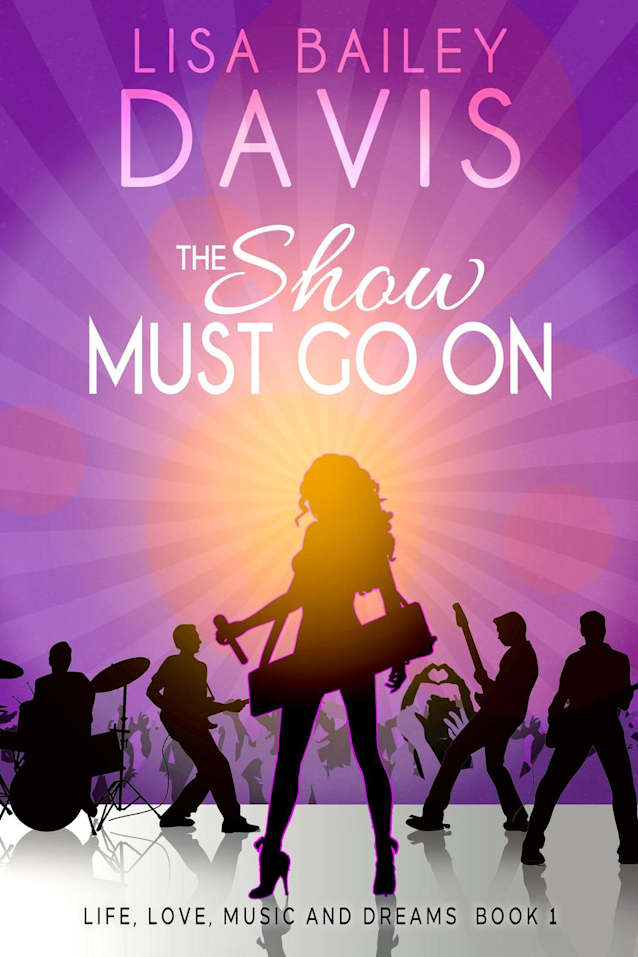 The Show Must Go On (Life, Love, Music and Dreams, #1)