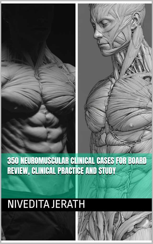 350 NEUROMUSCULAR CLINICAL CASES FOR BOARD REVIEW, CLINICAL PRACTICE AND STUDY (Neuromuscular Expert Series)