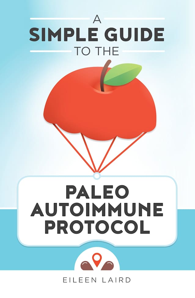 A Simple Guide to the Paleo Autoimmune Protocol