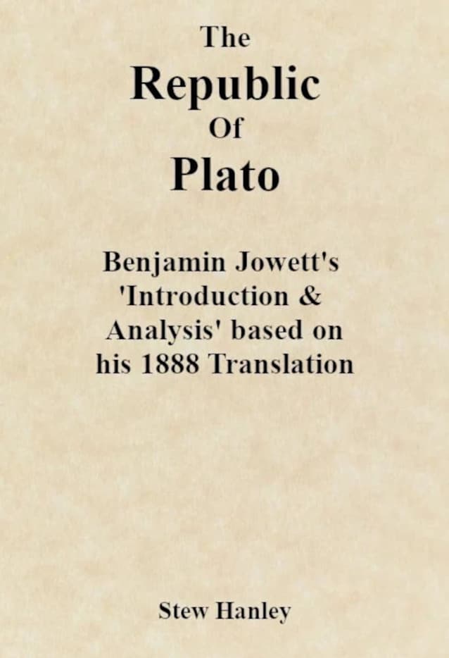 The Republic of Plato: Benjamin Jowett’s ‘Introduction & Analysis’ based on his 1888 Translation