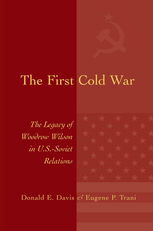 The First Cold War: The Legacy of Woodrow Wilson in U.S. - Soviet Relations