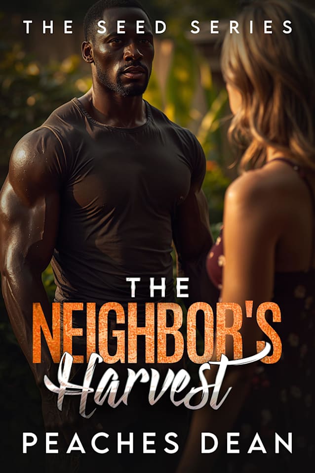 The Neighbor’s Harvest: An Interracial Fertility Romance (The Seed Series)