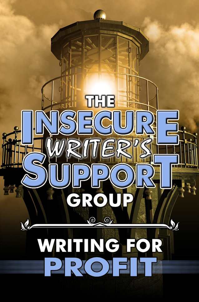 The Insecure Writer’s Support Group Writing for Profit