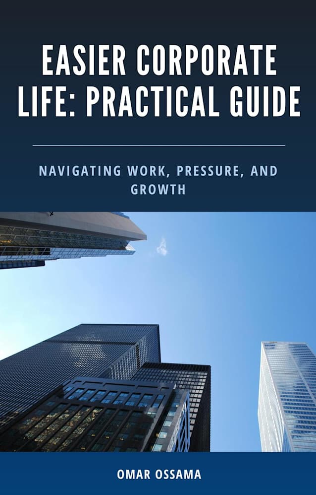 Easier Corporate Life: A Practical Guide to Navigating Work, Pressure, and Growth