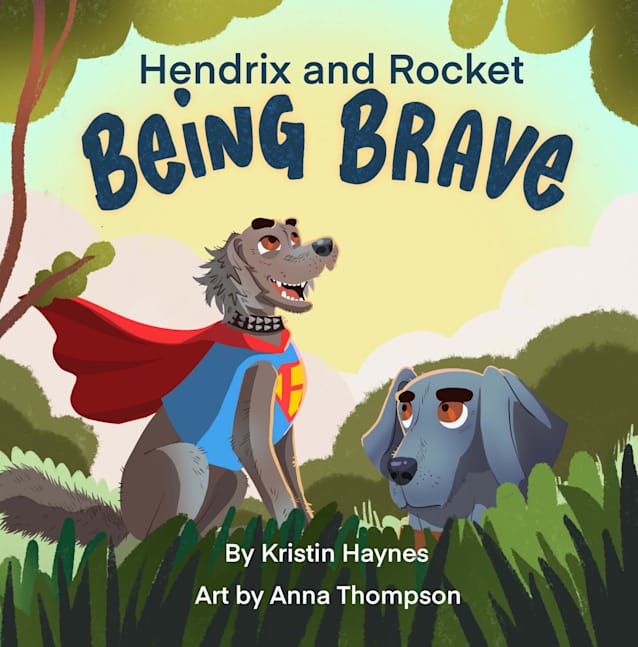 Hendrix and Rocket: Being Brave: A heartwarming story for ages 3-8 of one little Weimaraner’s journey to find their courage