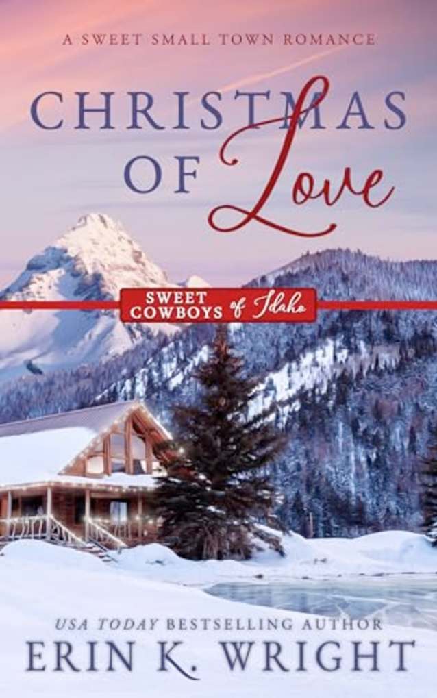 Christmas of Love: A Sweet Small Town Holiday Romance (Sweet Cowboys of Idaho, #5)