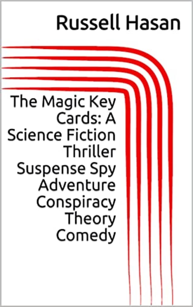 The Magic Key Cards: A Science Fiction Thriller Suspense Spy Adventure Conspiracy Theory Comedy