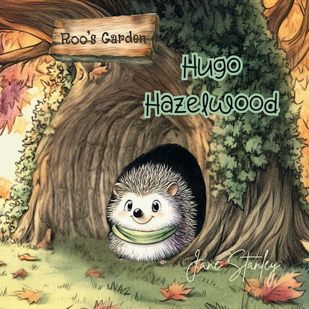 Hugo Hazelwood: A Tale from Roo’s Garden