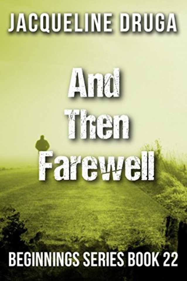 And Then ... Farewell (Beginnings Series Book 22)