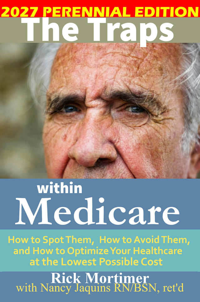 The Traps Within Medicare - 2027 Perennial Edition: How to Spot Them, How to Avoid Them, and How to Optimize Your Healthcare at the Lowest Possible Cost (Avoid the Traps Book 3)