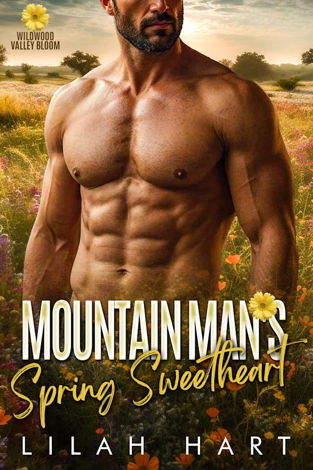 Mountain Man’s Spring Sweetheart: A Steamy Instalove Romance (Wildwood Valley Bloom Book 2)