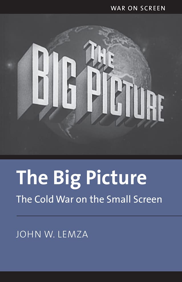 The Big Picture: The Cold War on the Small Screen (War on Screen)