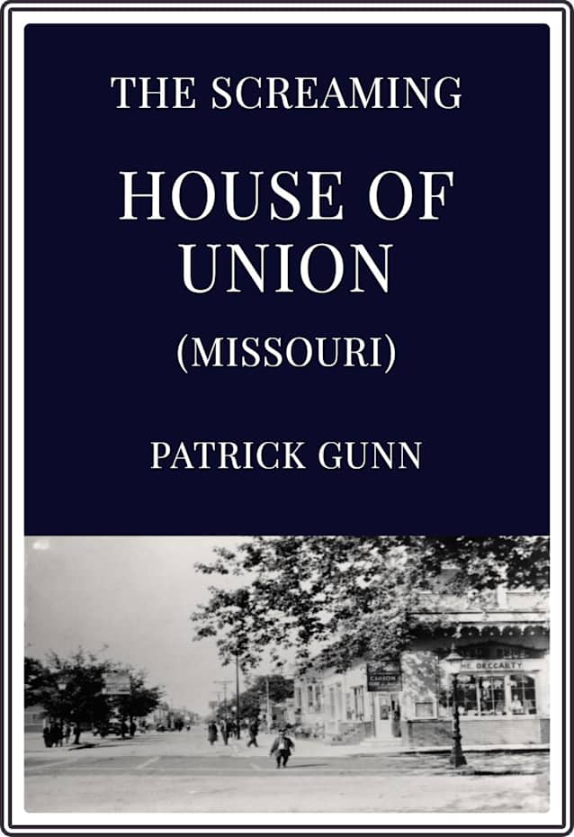The Screaming House of Union (Missouri)