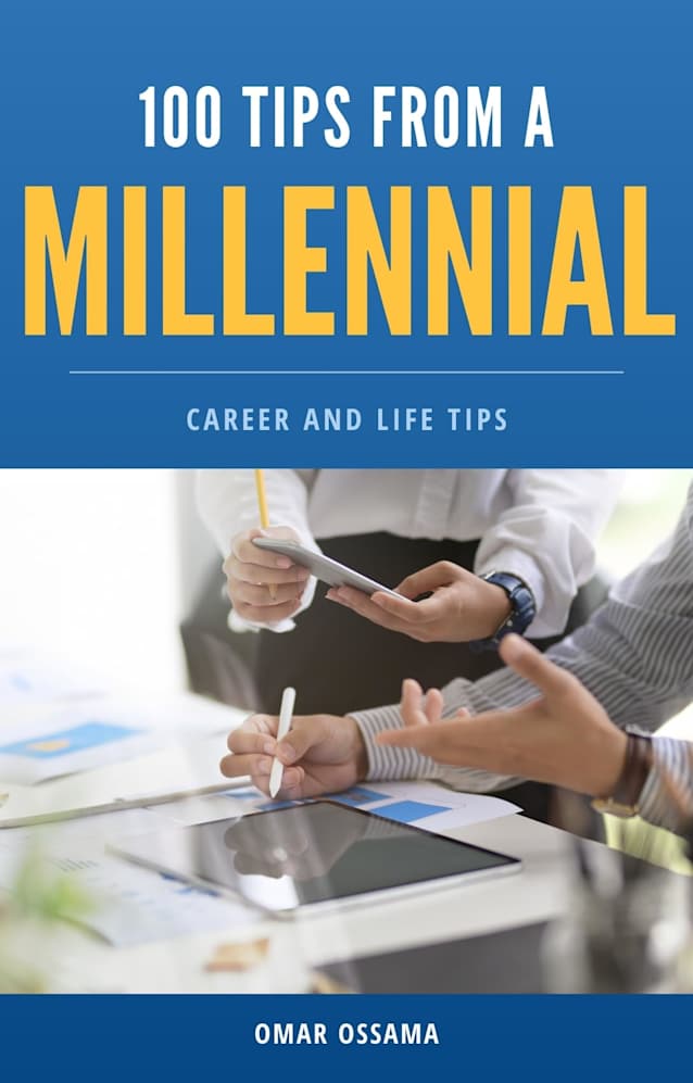 100 Tips from a Millennial By Omar Ossama: 100 Tips from a Millennial By Omar Ossama