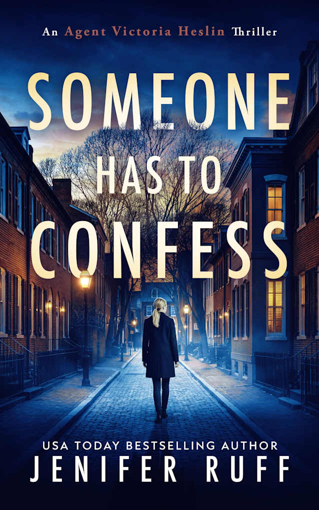 SOMEONE HAS TO CONFESS (Agent Victoria Heslin Series Book 11)